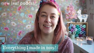 New Leaf Podcast Ep 59  2019 Knitting amp Crochet projects recap [upl. by Ttevi]