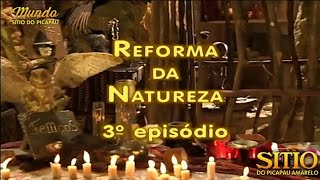 Sítio do Picapau Amarelo  Reforma da Natureza • 3° Episódio 2001  Completo HD [upl. by Ardnoid]