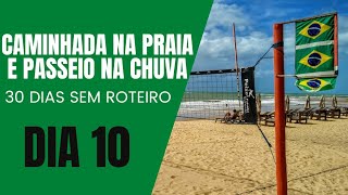 CAMINHADA NA PRAIA E PASSEIO NA CHUVA  30 DIAS SEM ROTEIRO  DIA 10 [upl. by Noscire]