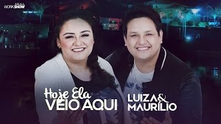 Luiza e Maurílio – Hoje ela veio aqui  DVD Luiza e Maurílio Ao Vivo LuizaeMaurilioAoVivo [upl. by Telfore]