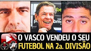 ⚠️ NÓBREGA EXPÕE quotVASCO ESCOLHEU A SEGUNDA DIVISÃO PARA VENDER O FUTEBOLquot [upl. by Kcor]