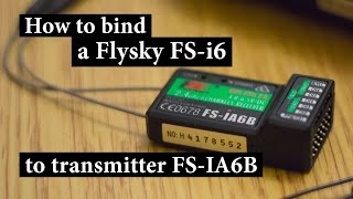 How to bind a Flysky FSi6 RC Transmitter to Receiver FSIA6B Как связать передатчик и приемник [upl. by Quin256]