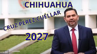 Cruz Pérez Cuéllar Aspiraciones a la Gubernatura de Chihuahua en 2027 [upl. by Notsla456]