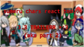 sumeru chars react to 33 trailer《》GI x GC《》GCRV《》Genshin Impact《》yuo 3 [upl. by Asiralc860]