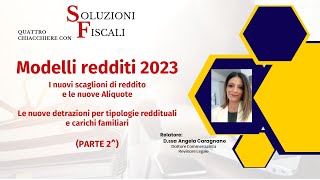 MODELLI REDDITI 2023Nuove Detrazioni per tipologie di reddito e carichi familiari Seconda parte [upl. by Suoiluj]