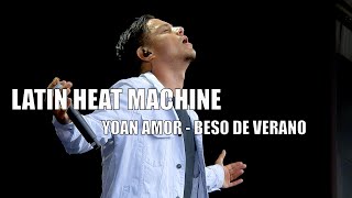 yoanamormusic amp Latin Heat Machine  Beso de verano [upl. by Nnadroj]