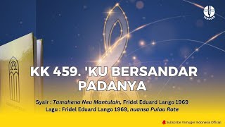 Kidung Keesaan 459  quotKu Bersandar Padanyaquot KK 459 [upl. by Yromem491]