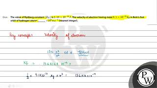 The value of Rydberg constantampnbspRH is 218amptimes1018J The velocity of electron having mass [upl. by Ayat295]