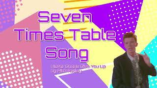 7 Times Table Song  Never Gonna Give You Up [upl. by Ylera617]