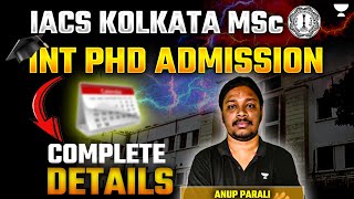 IACS Kolkata MSc  Int PhD Admission Complete Details  Anup Parali [upl. by Bixby]