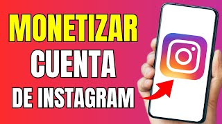 Como MONETIZAR una cuenta de Instagram 2024 Explicado Paso a Paso [upl. by Bullock]