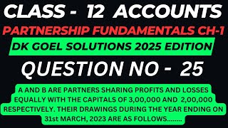 QUESTION NO 25 DK GOEL CLASS 12 ACCOUNTANCY PARTNERSHIP FUNDAMENTALS [upl. by Elysha84]