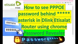 how to see PPPOE password behind  Asterisk Dlink Etisalat Router using chrome Password Revealer [upl. by Ennaxor]