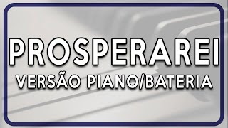 Prosperarei Versão PianoBateria  Voz Milton Cardoso [upl. by Willumsen]