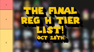 The Final Regulation H Tier List October 18th [upl. by Eidak799]