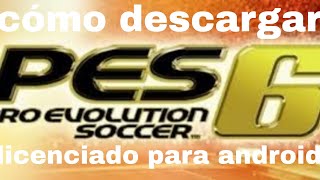 Cómo descargar pes 6 100licenciado para android [upl. by Aihsila760]