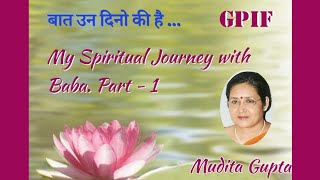 Part 1 By Mudita GuptaMy Spiritual Journey with Baba 17th JULY 24 [upl. by Pace]