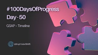 🚀 Day 50 of 100DaysOfProgress Gsap timeline [upl. by Younger]