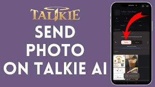 How to Send Photo on Talkie AI 2024  Transfer Photo on Talkie AI [upl. by Sral]