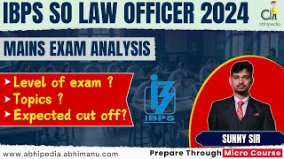 IBPS SO Law Officer 2024  Mains Exam analysis  Level of Exam Topics amp Expected Cut off  abhipeda [upl. by Brentt]