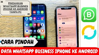 Pindah WhatsApp Business iPhone ke Android Tanpa PCMove WhatsApp Business iOS to Android Without PC [upl. by Verda623]