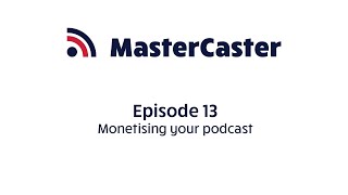 13 Monetising Your Podcast [upl. by Verbenia]