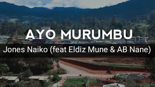 Ayo Murumbu Remake 2024 Jones Naiko feat Eldiz Mune amp AB Nane [upl. by Atterol]