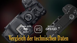 Canon EOS R6 Mark II vs Sony A6100 Ein Vergleich der technischen Daten [upl. by Yaf835]