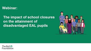 The impact of school closures on the attainment of disadvantaged EAL pupils Webinar [upl. by Siraved556]