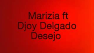 Marizia ft Djoy Delgado  Desejo [upl. by Bennion452]