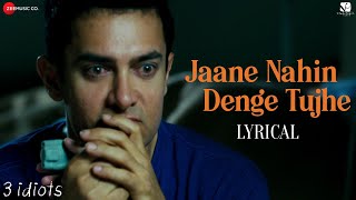 Jaane Nahin Denge Tujhe  Lyrical  3 Idiots  Aamir Khan Kareena K Madhavan Sharman JSonu Nigam [upl. by Maitilde403]