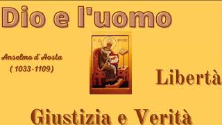 Dio e luomo libertà Giustizia e Verità Anselmo dAosta [upl. by Siegler]