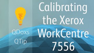 Calibrating the Xerox WorkCentre 7556  7545  7535  7530  7525 QDoxs QTip [upl. by Chasse]