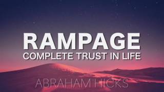 Abraham Hicks  RAMPAGE  Complete Trust in Life with music [upl. by Jacquelin]