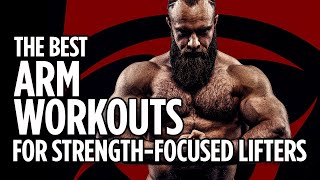 The Best Arm Workouts for Strength Focused Lifters [upl. by Juliana]