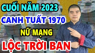 Tử Vi Tuổi Canh Tuất 1970 Nữ Mạng Cuối Năm 2023 Tiền Vàng Ùn Ùn Kéo Về Nhà Giàu Nứt Vách Đổ Tường [upl. by Fredericka]