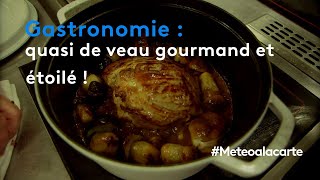 Table de fêtes  quasi de veau gourmand et étoilé   Météo à la carte [upl. by Nitreb]