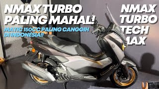 YAMAHA NMAX TURBO PALING MAHAL HARGA 45 JUTA PALING CANGGIH DI INDONESIA [upl. by Artenehs]