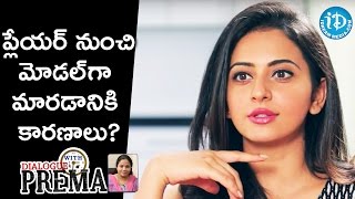 Reason Behind Switching From Model To Player  Rakul Preet Singh  Dialogue With Prema [upl. by Wetzell]