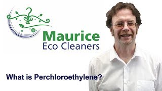 Maurice Eco Cleaners  What is Perchloroethylene and what does it have to do with Dry Cleaning [upl. by Solrak]