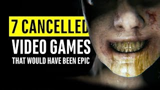 7 Cancelled Video Games That Would Have Been Epic [upl. by Eamon]