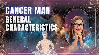 Cancer Man  General Characteristics  Zodiac Sign [upl. by Eiramenna]