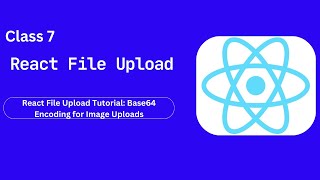 Class 7 React File Upload Tutorial Base64 Encoding for Image Uploads [upl. by Jacquenetta]