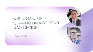 Aula Aberta  Obiter Dictum  quando uma decisão não decide [upl. by Eniamahs]