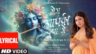 Mera Aapki Kripa Se Lyrics Tulsi Kumar Raaj Aashoo Manoj Muntashir  Palash Akash Cherry [upl. by Nnep]