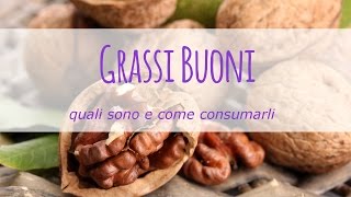 I grassi buoni quali sono e come consumarli [upl. by Dalston281]