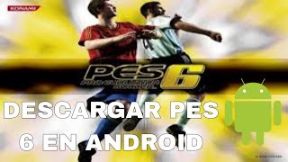 COMO DESCARGAR PES 6 EN ANDROID [upl. by Manas]