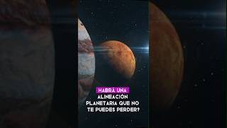 🌌 Alineación Planetaria ¡Tardará 10 años en repetirse sabiasque marte [upl. by Aileek599]