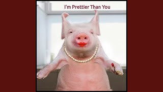 Im Prettier Than You [upl. by Yssep]