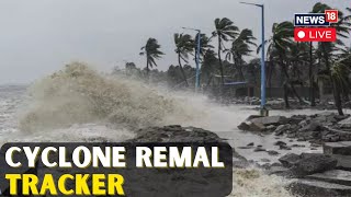 Cyclone Remal LIVE Updates  Cyclone Remal Hits West Bengal Today  Cyclone In Bengal LIVE  N18L [upl. by Hayn698]